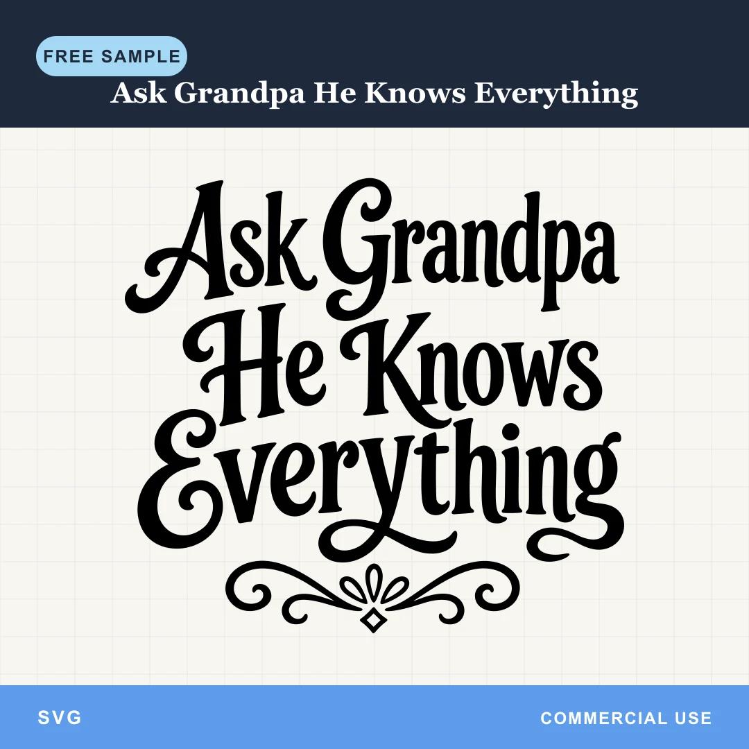 Free Ask Grandpa He Knows Everything SVG sample