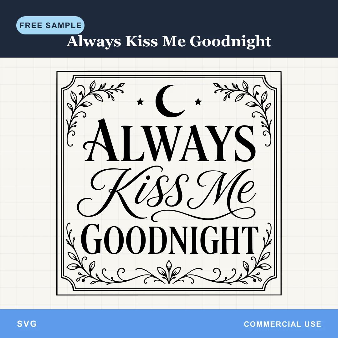Free Always Kiss Me Goodnight SVG sample