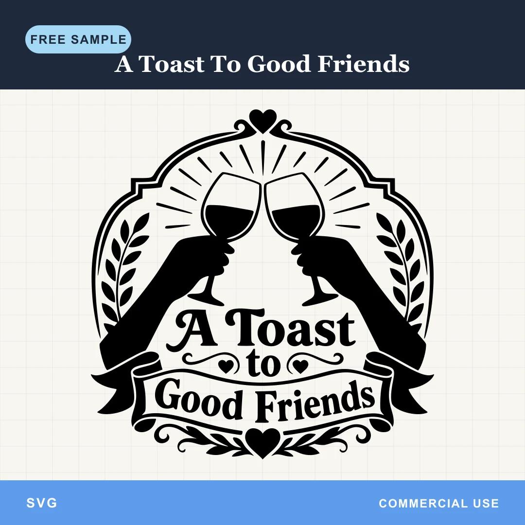 Free A Toast To Good Friends SVG sample